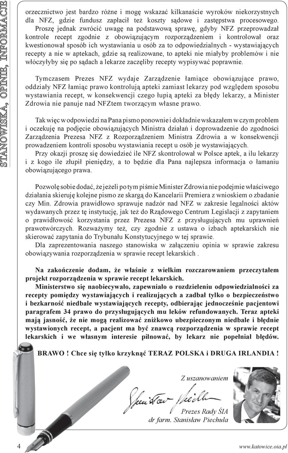 odpowiedzialnych - wystawiających recepty a nie w aptekach, gdzie są realizowane, to apteki nie miałyby problemów i nie włóczyłyby się po sądach a lekarze zaczęliby recepty wypisywać poprawnie.