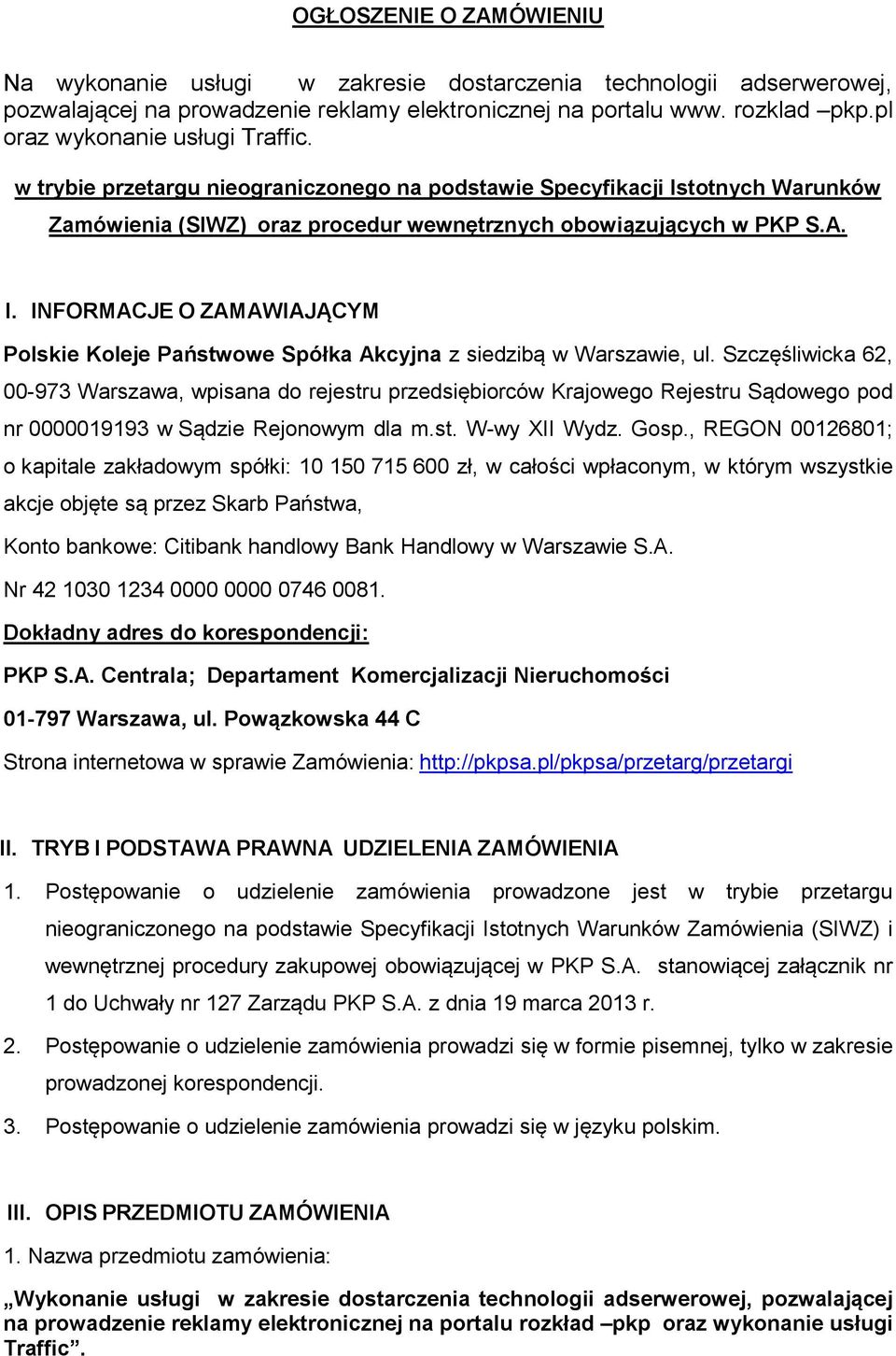 Szczęśliwicka 62, 00-973 Warszawa, wpisana do rejestru przedsiębiorców Krajowego Rejestru Sądowego pod nr 0000019193 w Sądzie Rejonowym dla m.st. W-wy XII Wydz. Gosp.