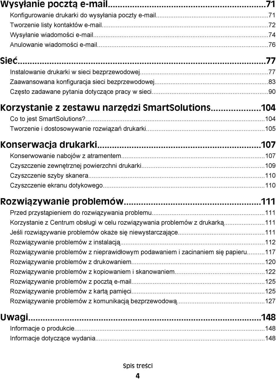 ..90 Korzystanie z zestawu narzędzi SmartSolutions...104 Co to jest SmartSolutions?...104 Tworzenie i dostosowywanie rozwiązań drukarki...105 Konserwacja drukarki.