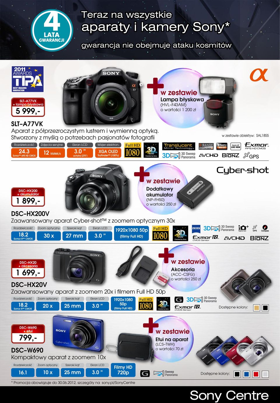 XGA OLED TruFinder (100%) Dodatkowy akumulator DSC HX200 + akumulator 1 899,- (NP FH50) o wartości 250 zł DSC HX200V Zaawansowany aparat Cyber-shot z zoomem optycznym 30x Szeroki kąt 18.
