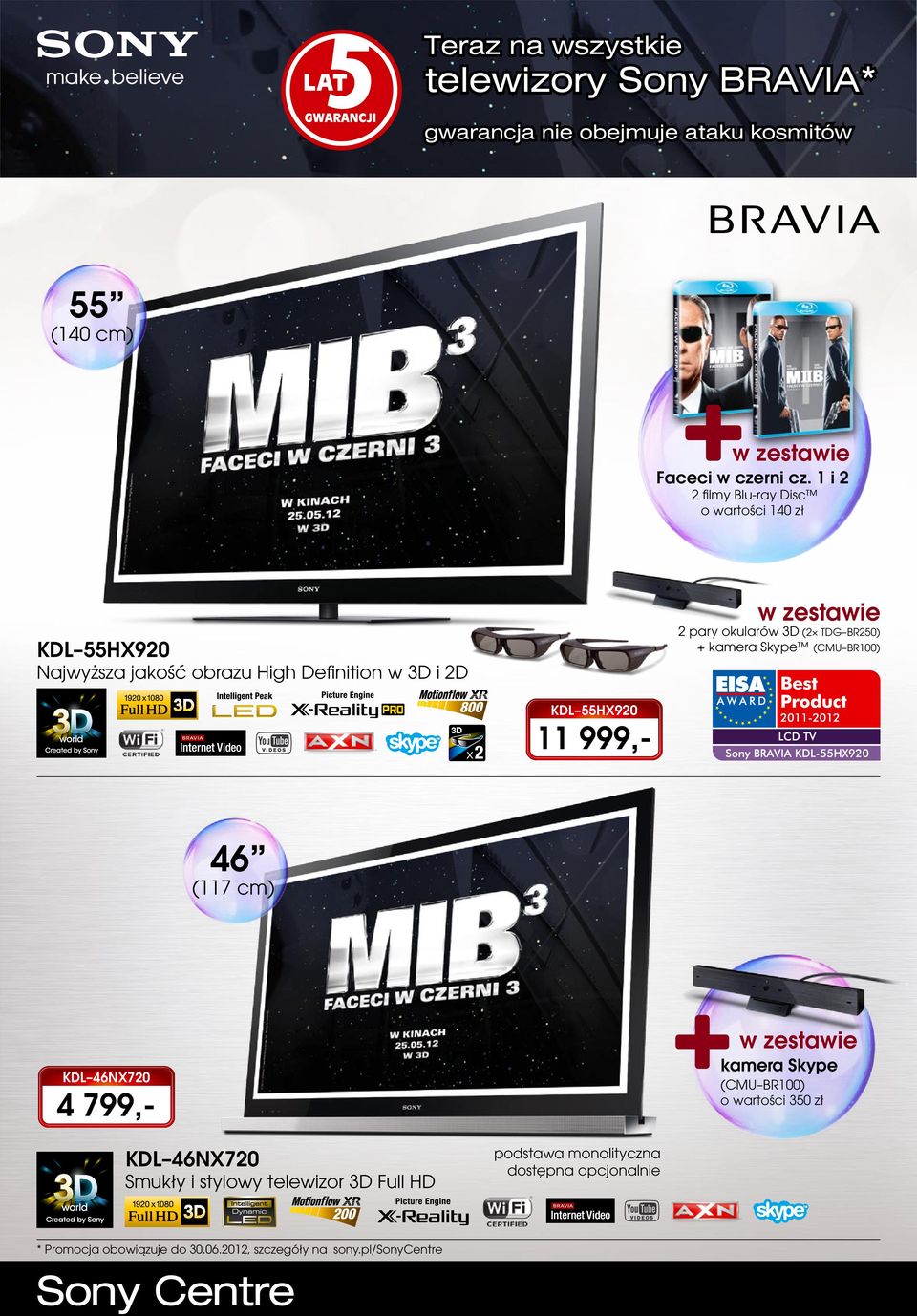 BR100) KDL 55HX920 Najwyższa jakość obrazu High Definition w 3D i 2D KDL 55HX920 11 999,- 46 (117 cm)