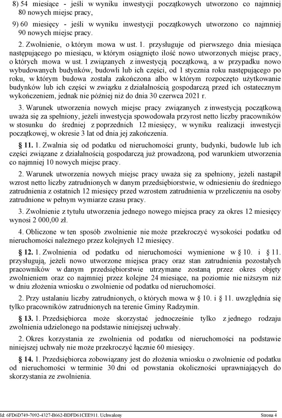 1 związanych z inwestycją początkową, a w przypadku nowo wybudowanych budynków, budowli lub ich części, od 1 stycznia roku następującego po roku, w którym budowa została zakończona albo w którym