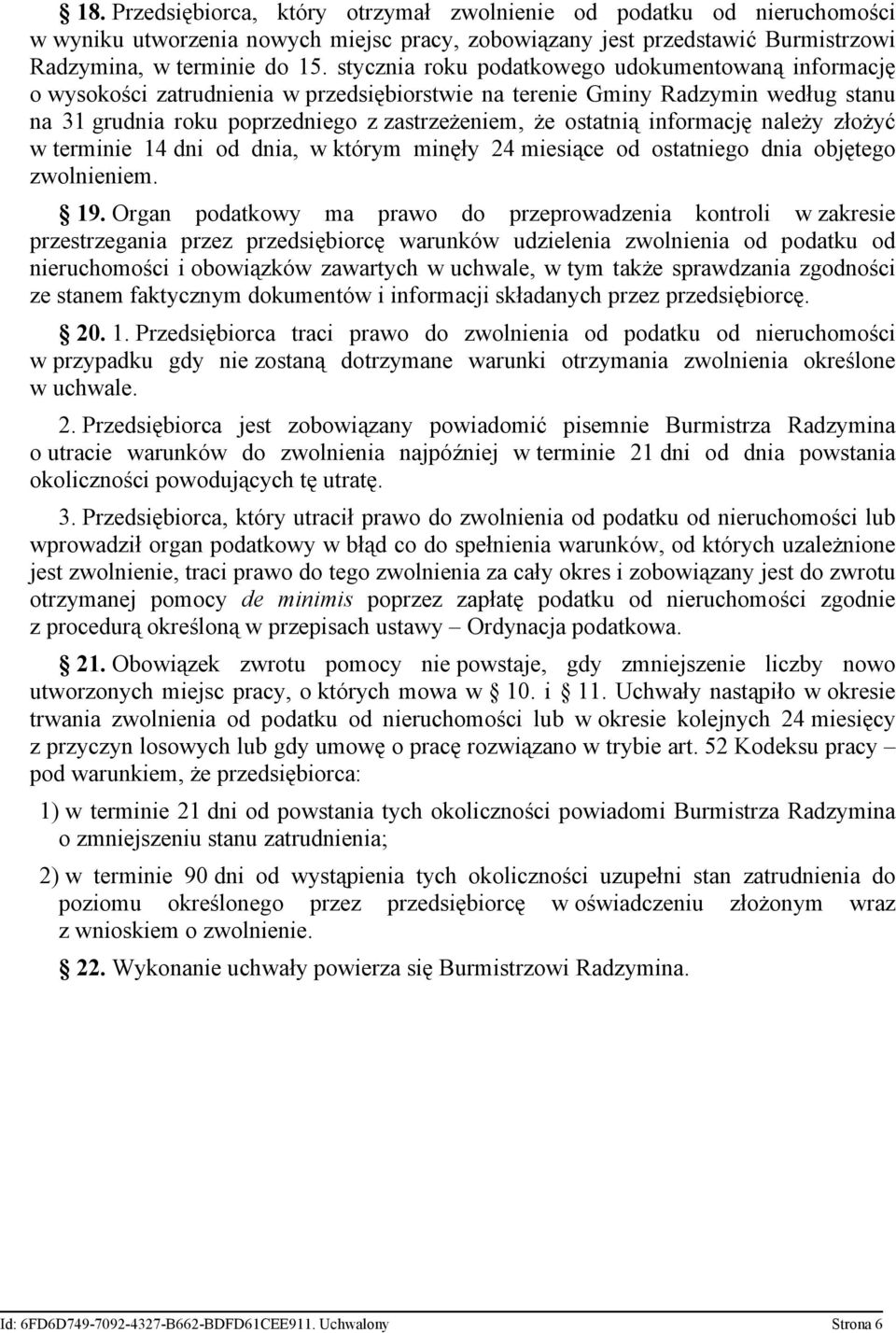 informację należy złożyć w terminie 14 dni od dnia, w którym minęły 24 miesiące od ostatniego dnia objętego zwolnieniem. 19.