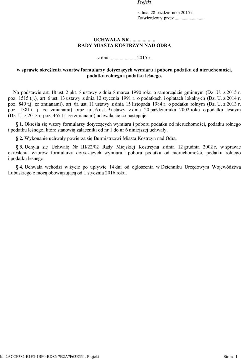 o podatkach i opłatach lokalnych (Dz. U. z 2014 r. poz. 849 t.j. ze zmianami), art. 6a ust. 11 ustawy z dnia 15 listopada 1984 r. o podatku rolnym (Dz. U. z 2013 r. poz. 1381 t. j.