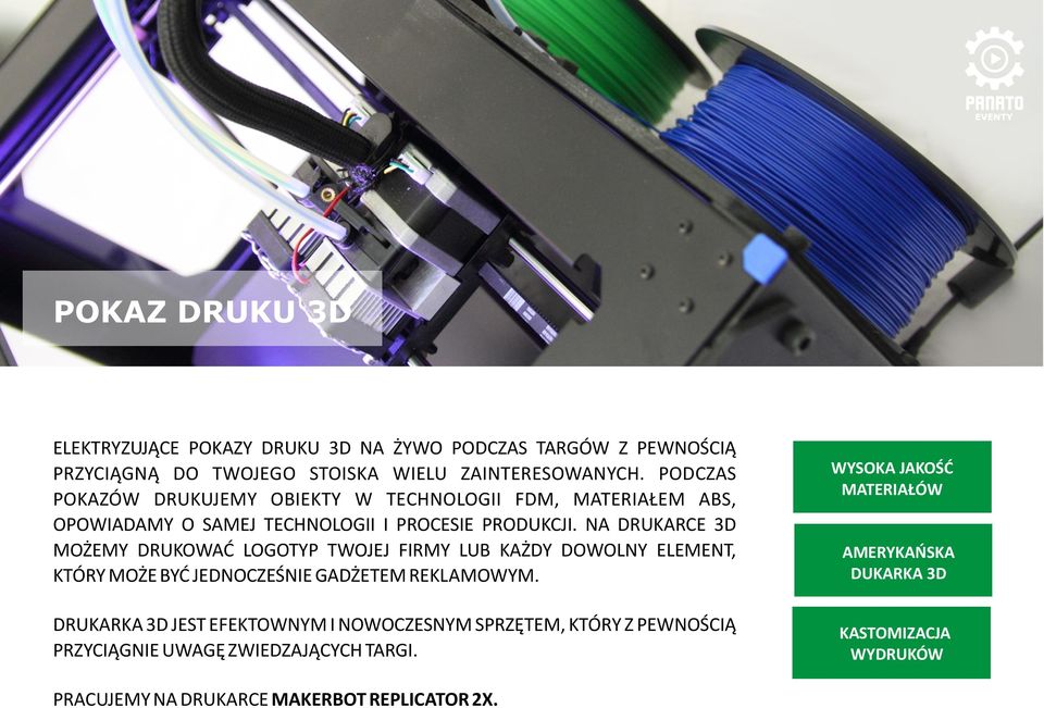 NA DRUKARCE 3D MO EMY DRUKOWAÆ LOGOTYP TWOJEJ FIRMY LUB KA DY DOWOLNY ELEMENT, KTÓRY MO E BYÆ JEDNOCZEŒNIE GAD ETEM REKLAMOWYM.