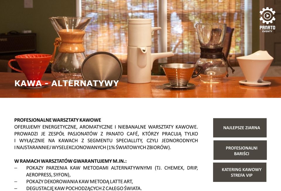 WYSELEKCJONOWANYCH (1% ŒWIATOWYCH ZBIORÓW). W RAMACH WARSZTATÓW GWARANTUJEMY M.IN.: POKAZY PARZENIA KAW METODAMI ALTERNATYWNYMI (TJ.