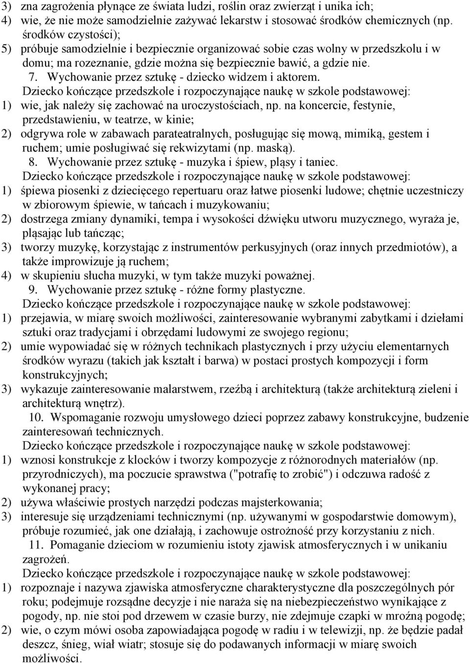 Wychowanie przez sztukę - dziecko widzem i aktorem. 1) wie, jak należy się zachować na uroczystościach, np.