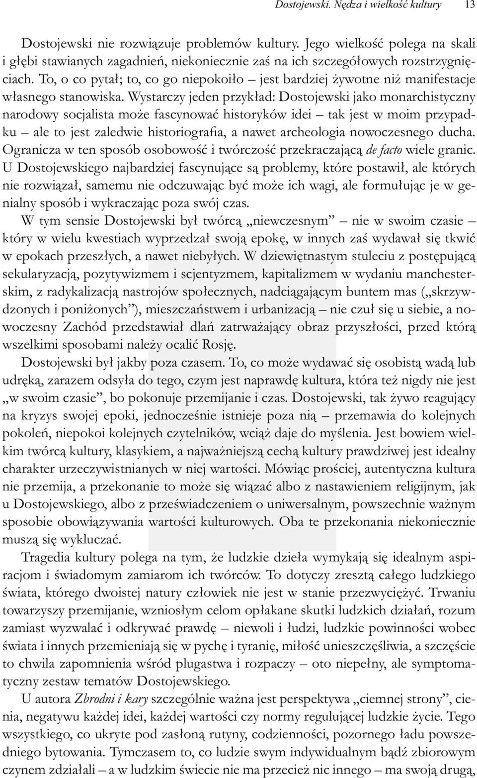 To, o co pytał; to, co go niepokoiło jest bardziej żywotne niż manifestacje własnego stanowiska.