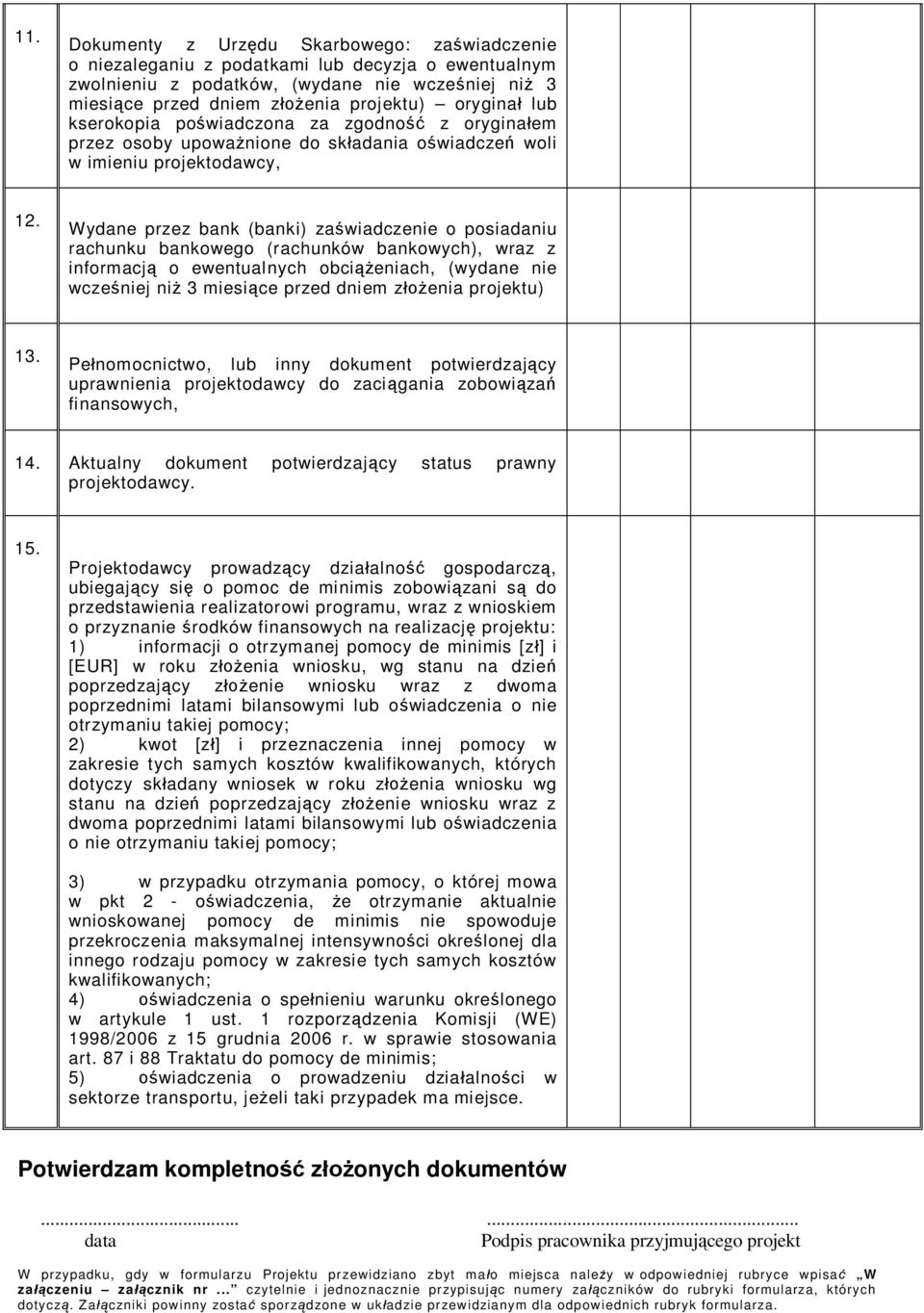 Wydane przez bank (banki) za wiadczenie o posiadaniu rachunku bankowego (rachunków bankowych), wraz z informacj o ewentualnych obci eniach, (wydane nie wcze niej ni 3 miesi ce przed dniem z enia