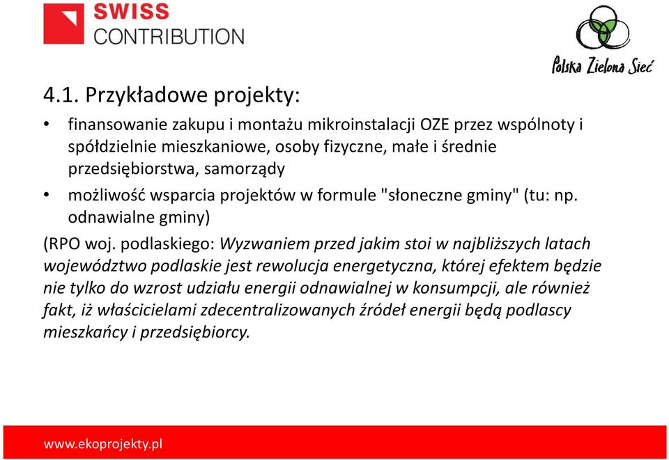 podlaskiego: Wyzwaniem przed jakim stoi w najbliższych latach województwo podlaskie jest rewolucja energetyczna, której efektem będzie nie tylko