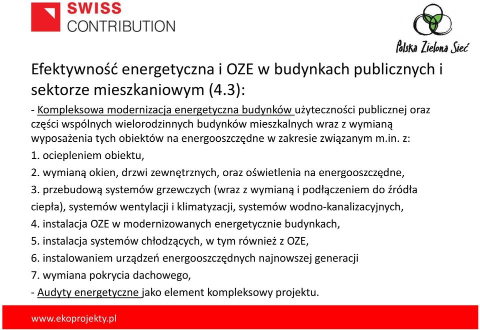 zakresie związanym m.in. z: 1. ociepleniem obiektu, 2. wymianą okien, drzwi zewnętrznych, oraz oświetlenia na energooszczędne, 3.