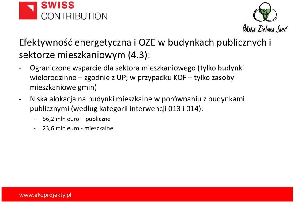 przypadku KOF tylko zasoby mieszkaniowe gmin) - Niska alokacja na budynki mieszkalne w porównaniu z