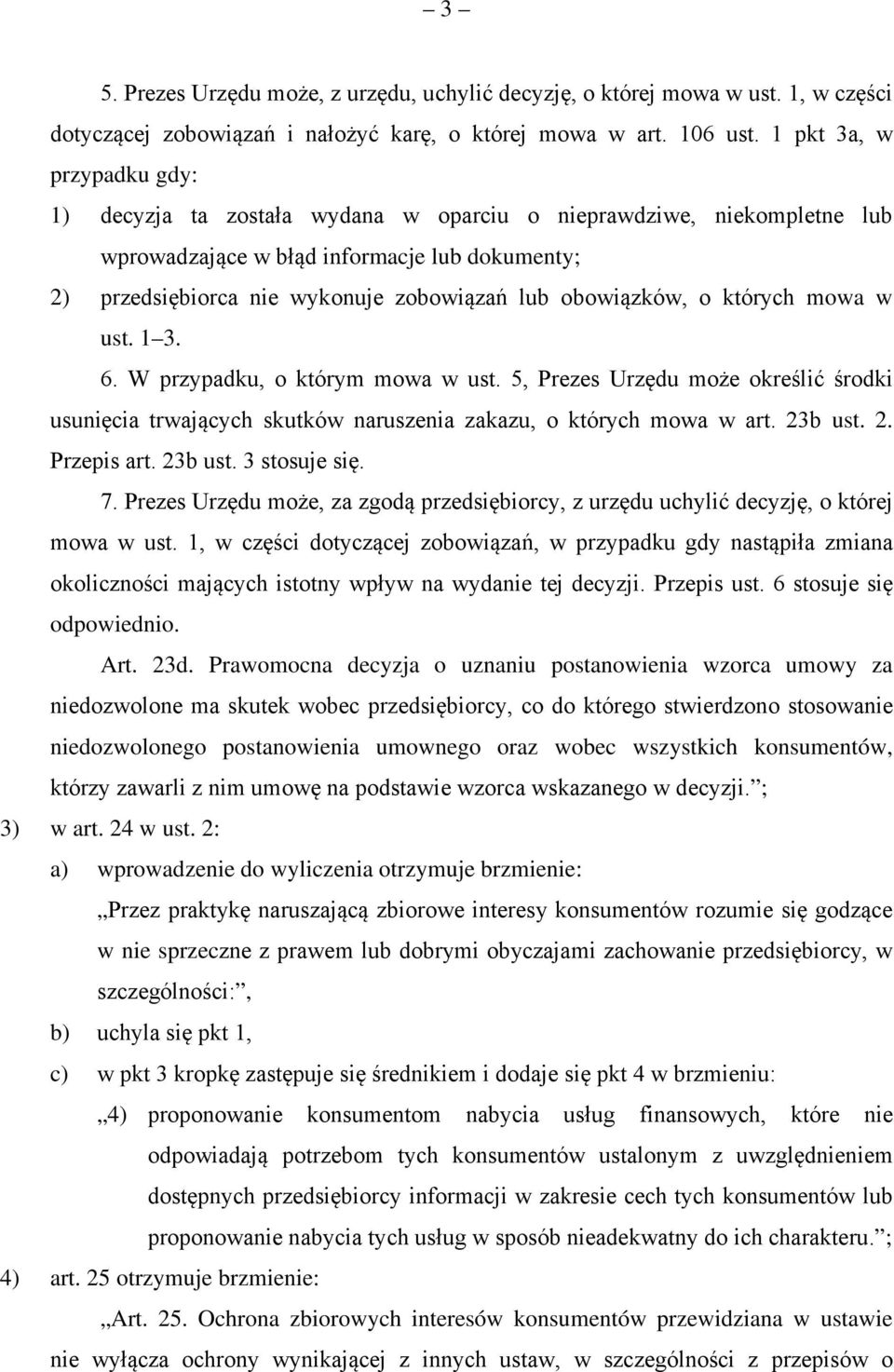 obowiązków, o których mowa w ust. 1 3. 6. W przypadku, o którym mowa w ust. 5, Prezes Urzędu może określić środki usunięcia trwających skutków naruszenia zakazu, o których mowa w art. 23b ust. 2. Przepis art.