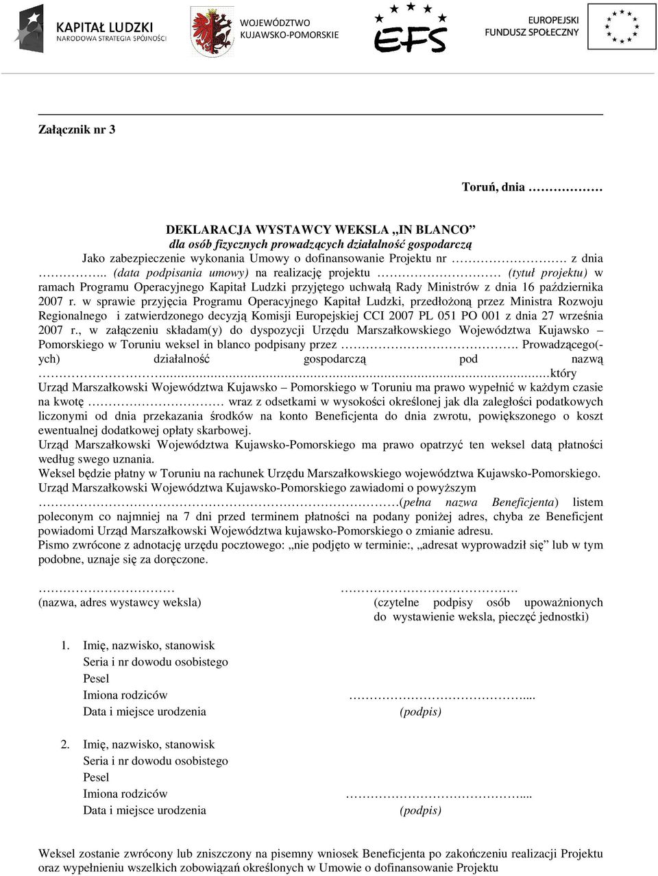 w sprawie przyjęcia Programu Operacyjnego Kapitał Ludzki, przedłoŝoną przez Ministra Rozwoju Regionalnego i zatwierdzonego decyzją Komisji Europejskiej CCI 2007 PL 051 PO 001 z dnia 27 września 2007