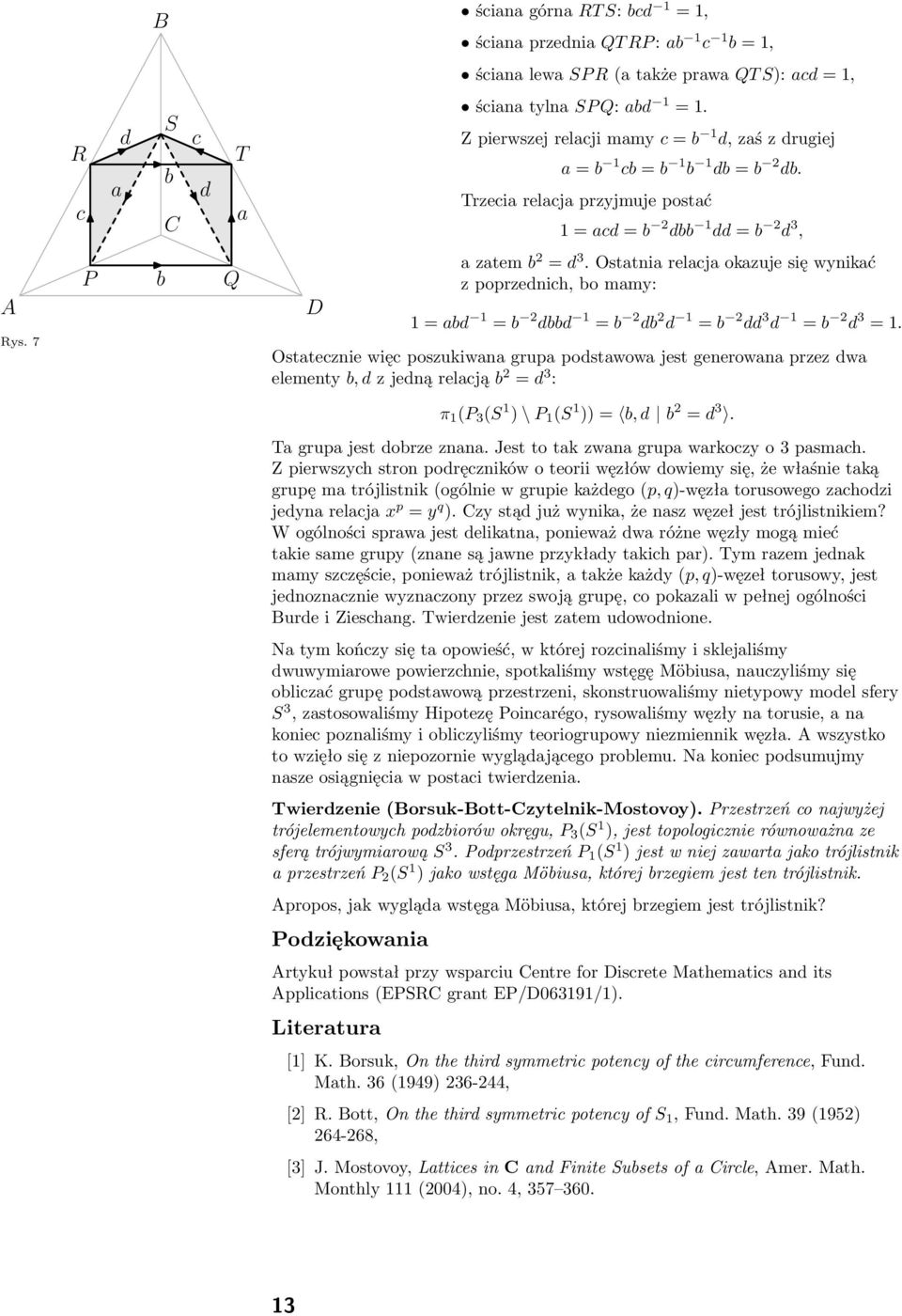 Osttni relcj okzuje się wynikć z poprzednich, o mmy: 1 = d 1 = 2 dd 1 = 2 d 2 d 1 = 2 dd 3 d 1 = 2 d 3 = 1.