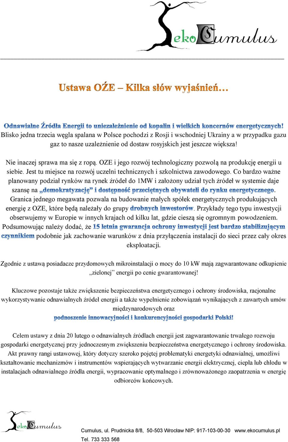 Co bardzo ważne planowany podział rynków na rynek źródeł do 1MW i założony udział tych źródeł w systemie daje szansę na.