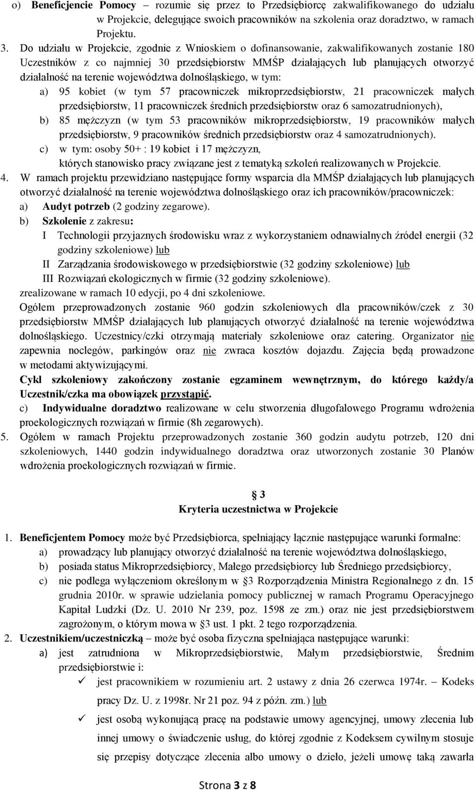 terenie województwa dolnośląskiego, w tym: a) 95 kobiet (w tym 57 pracowniczek mikroprzedsiębiorstw, 21 pracowniczek małych przedsiębiorstw, 11 pracowniczek średnich przedsiębiorstw oraz 6