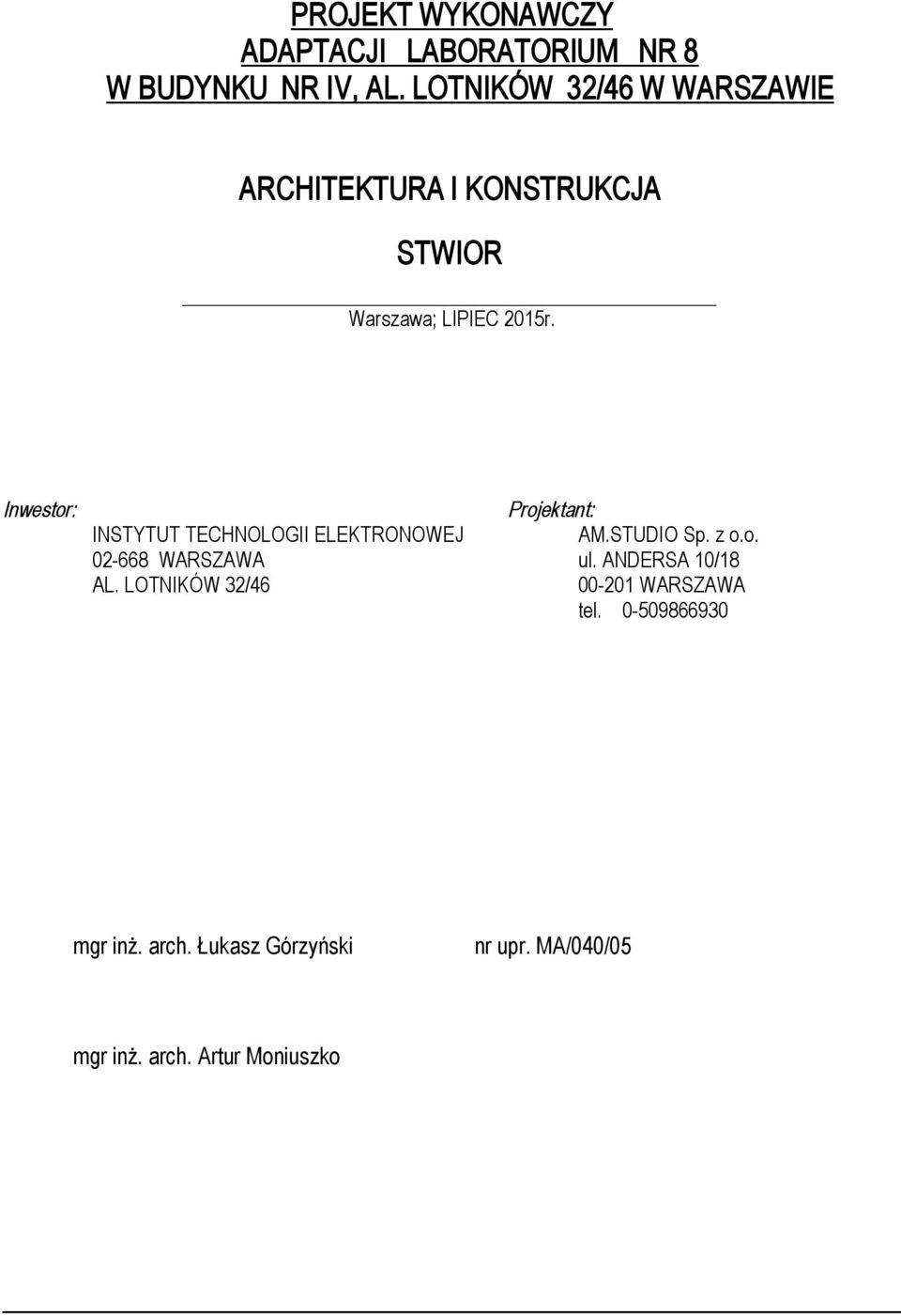 Inwestor: INSTYTUT TECHNOLOGII ELEKTRONOWEJ 02-668 WARSZAWA AL. LOTNIKÓW 32/46 Projektant: AM.