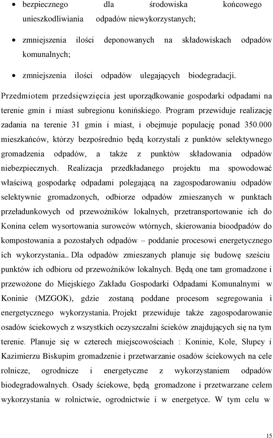 Program przewiduje realizację zadania na terenie 31 gmin i miast, i obejmuje populację ponad 350.