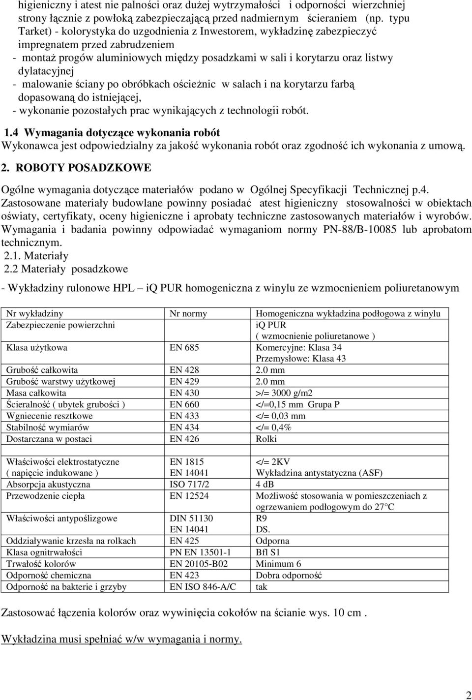 dylatacyjnej - malowanie ściany po obróbkach ościeŝnic w salach i na korytarzu farbą dopasowaną do istniejącej, - wykonanie pozostałych prac wynikających z technologii robót. 1.