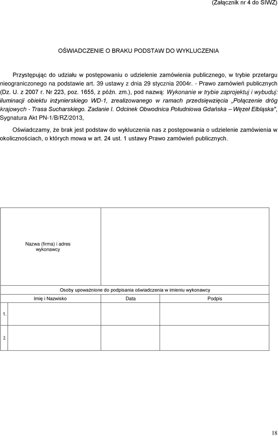 ), pod nazwą: Wykonanie w trybie zaprojektuj i wybuduj: iluminacji obiektu inżynierskiego WD-1, zrealizowanego w ramach przedsięwzięcia Połączenie dróg krajowych - Trasa Sucharskiego. Zadanie I.