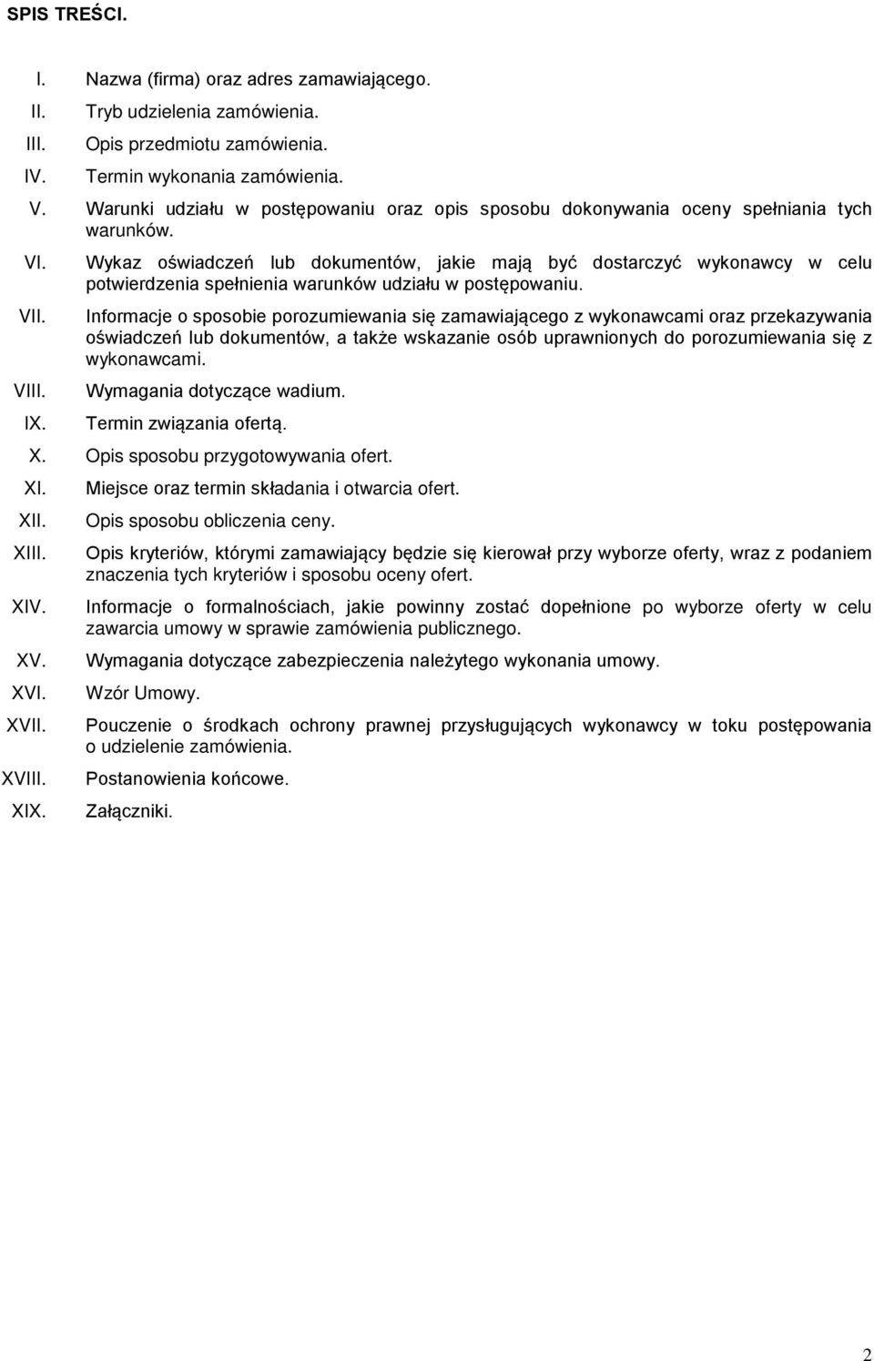 Wykaz oświadczeń lub dokumentów, jakie mają być dostarczyć wykonawcy w celu potwierdzenia spełnienia warunków udziału w postępowaniu.
