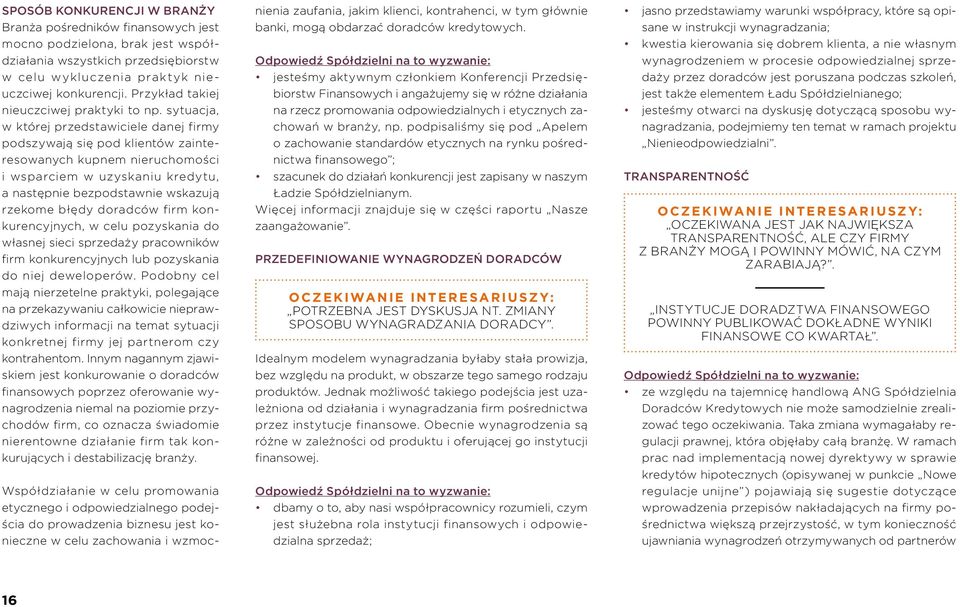 sytuacja, w której przedstawiciele danej firmy podszywają się pod klientów zainteresowanych kupnem nieruchomości i wsparciem w uzyskaniu kredytu, a następnie bezpodstawnie wskazują rzekome błędy