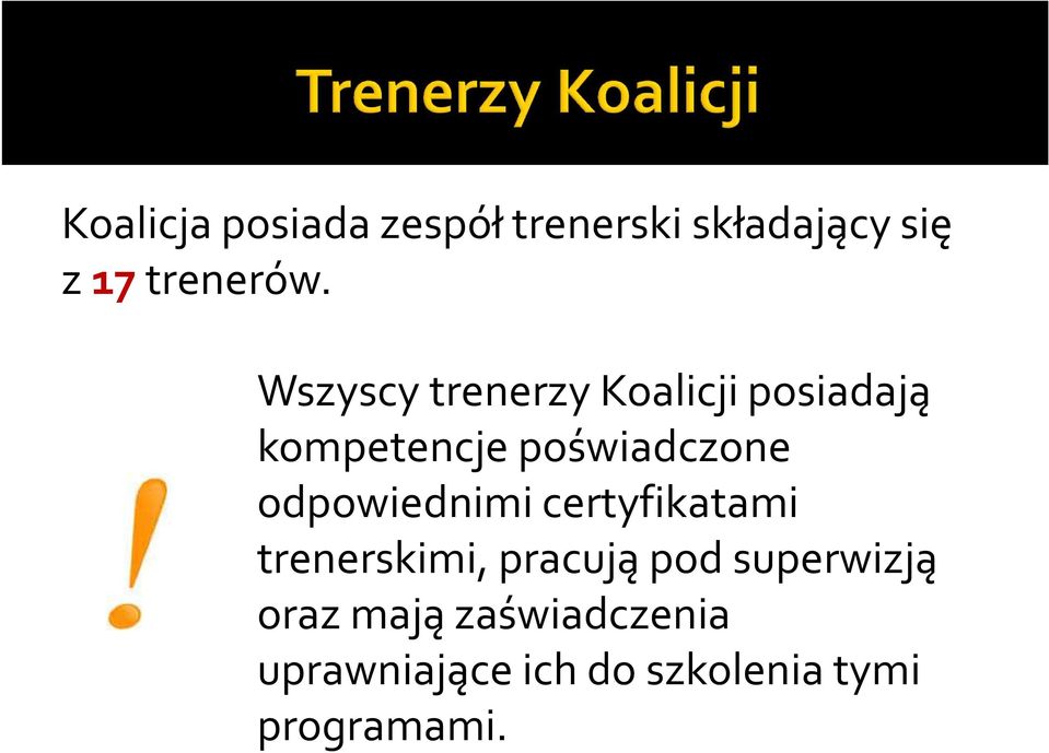 odpowiednimi certyfikatami trenerskimi, pracują pod superwizją