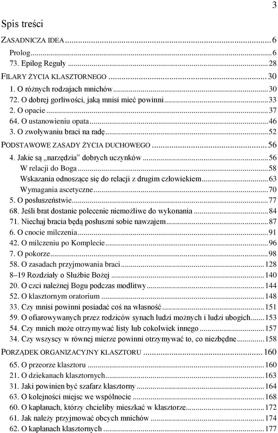 .. 58 Wskazania odnoszące się do relacji z drugim człowiekiem... 63 Wymagania ascetyczne... 70 5. O posłuszeństwie... 77 68. Jeśli brat dostanie polecenie niemożliwe do wykonania... 84 71.