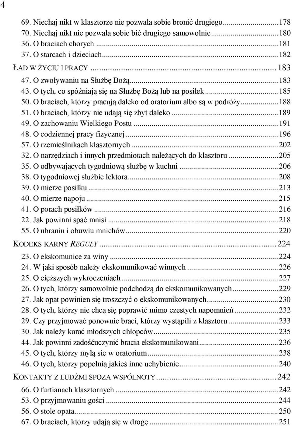 O braciach, którzy pracują daleko od oratorium albo są w podróży... 188 51. O braciach, którzy nie udają się zbyt daleko... 189 49. O zachowaniu Wielkiego Postu... 191 48.