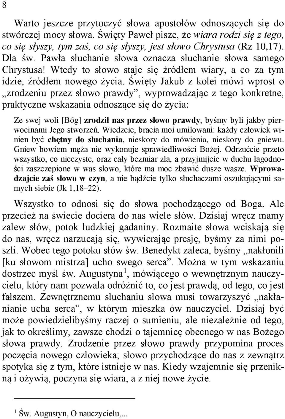Wtedy to słowo staje się źródłem wiary, a co za tym idzie, źródłem nowego życia.