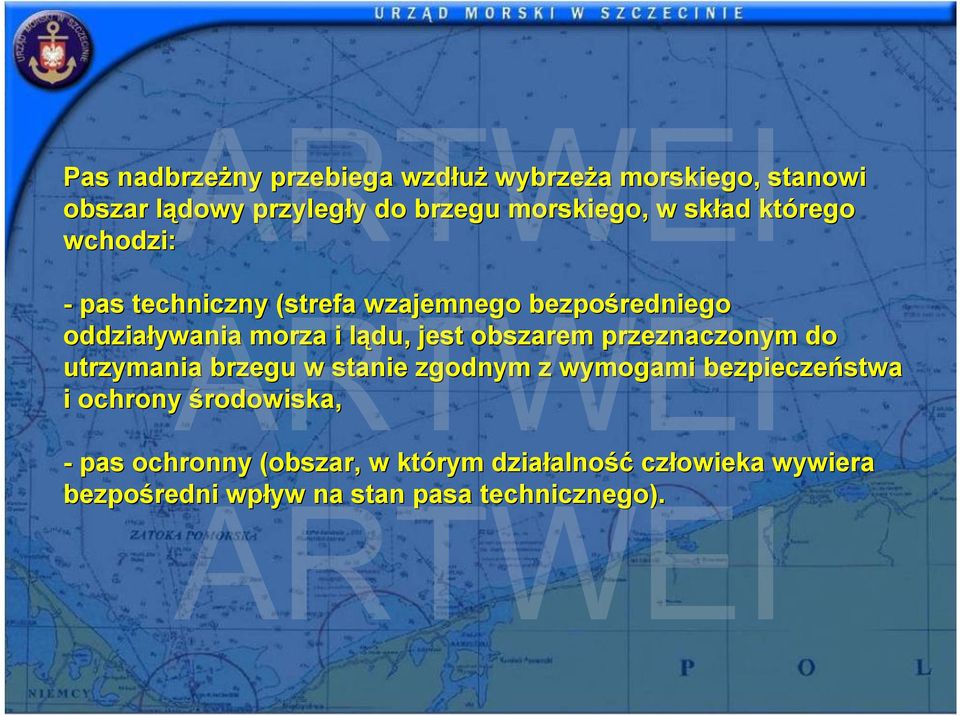 lądu, l jest obszarem przeznaczonym do utrzymania brzegu w stanie zgodnym z wymogami bezpieczeństwa i ochrony