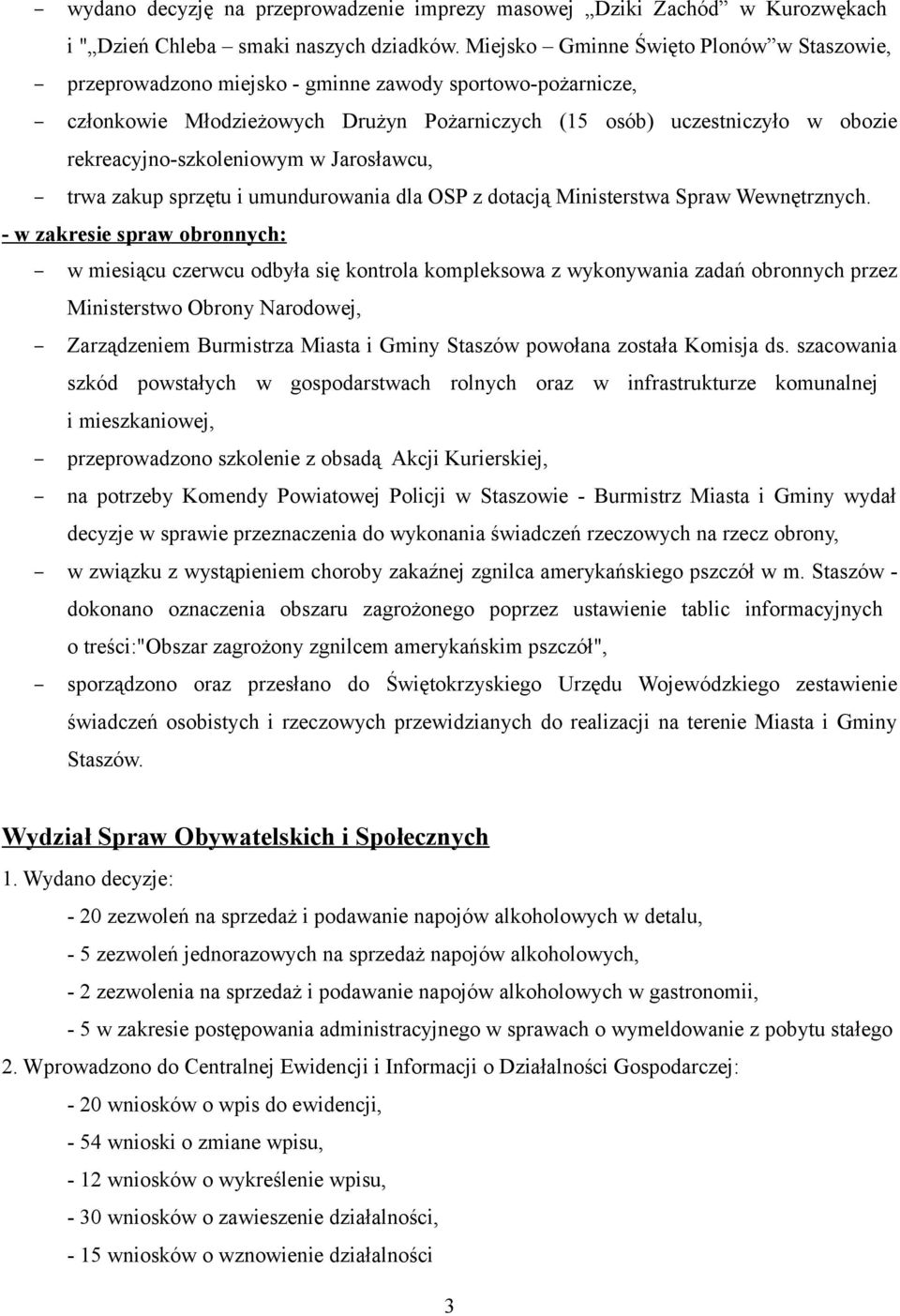 rekreacyjno-szkoleniowym w Jarosławcu, trwa zakup sprzętu i umundurowania dla OSP z dotacją Ministerstwa Spraw Wewnętrznych.