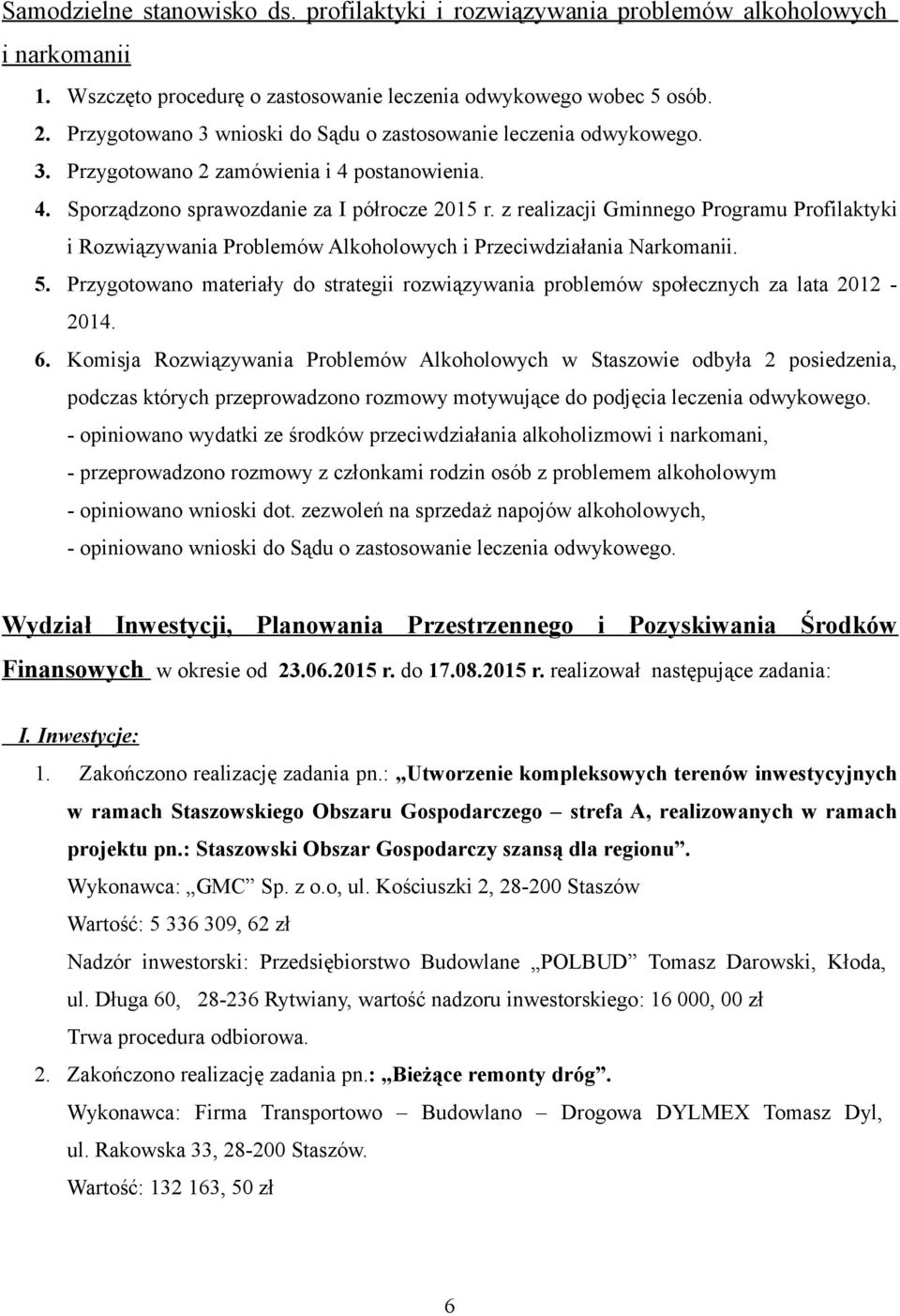 z realizacji Gminnego Programu Profilaktyki i Rozwiązywania Problemów Alkoholowych i Przeciwdziałania Narkomanii. 5.