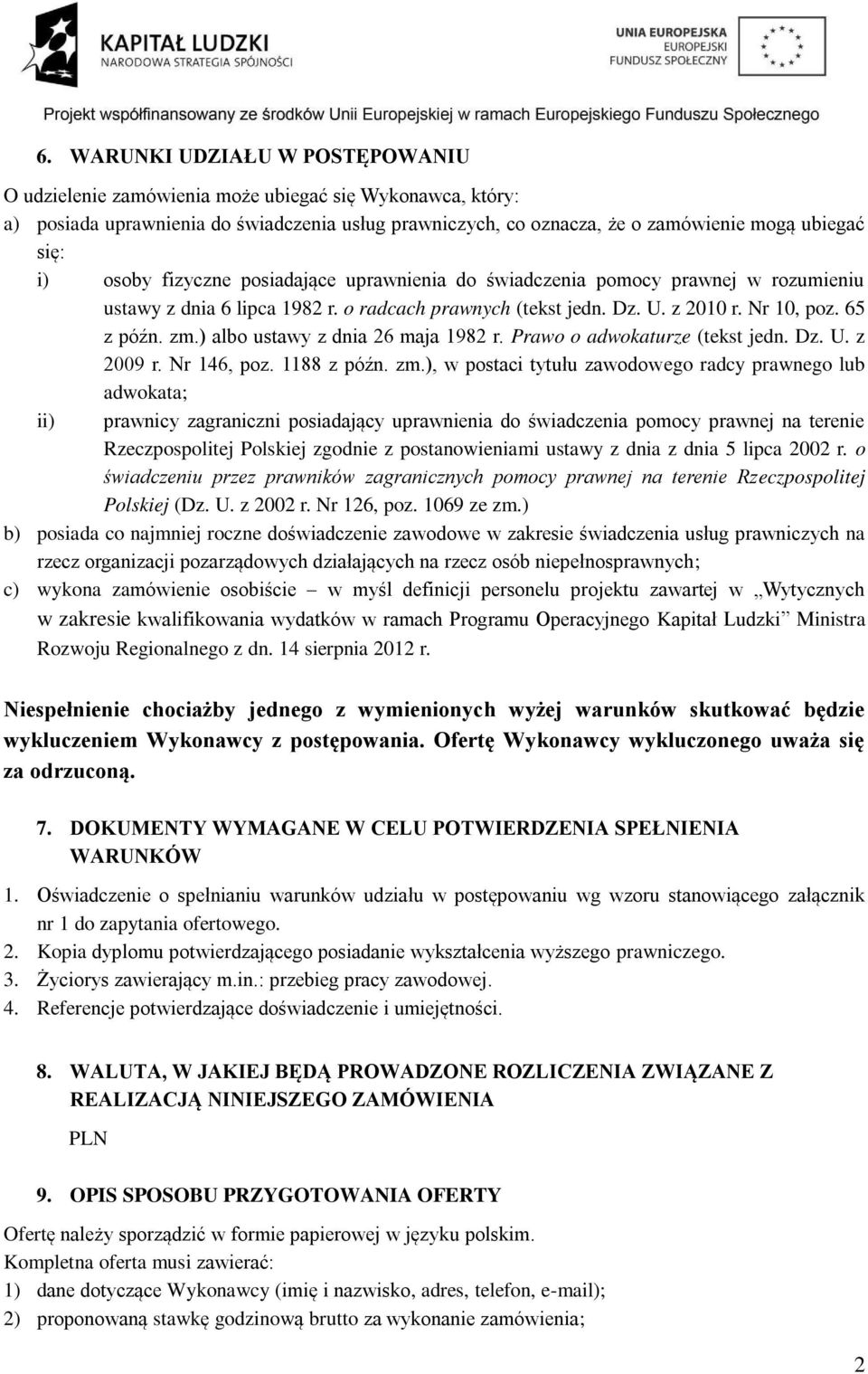 ) albo ustawy z dnia 26 maja 1982 r. Prawo o adwokaturze (tekst jedn. Dz. U. z 2009 r. Nr 146, poz. 1188 z późn. zm.