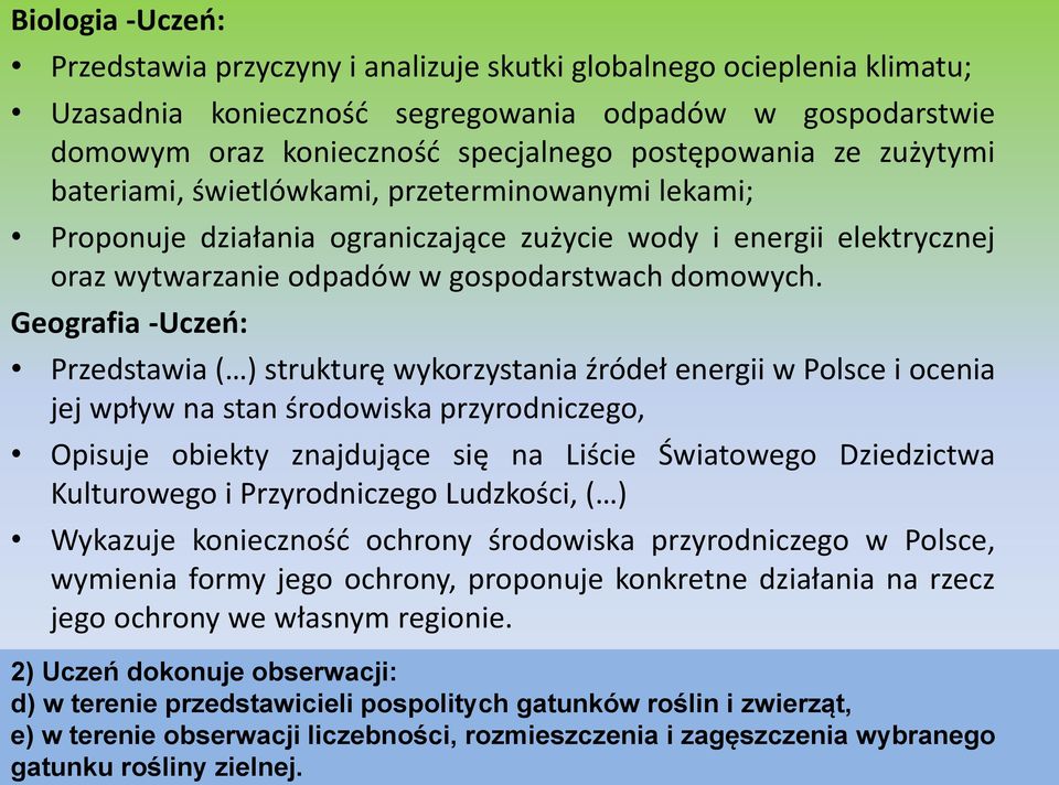 Geografia -Uczeo: Przedstawia ( ) strukturę wykorzystania źródeł energii w Polsce i ocenia jej wpływ na stan środowiska przyrodniczego, Opisuje obiekty znajdujące się na Liście Światowego Dziedzictwa