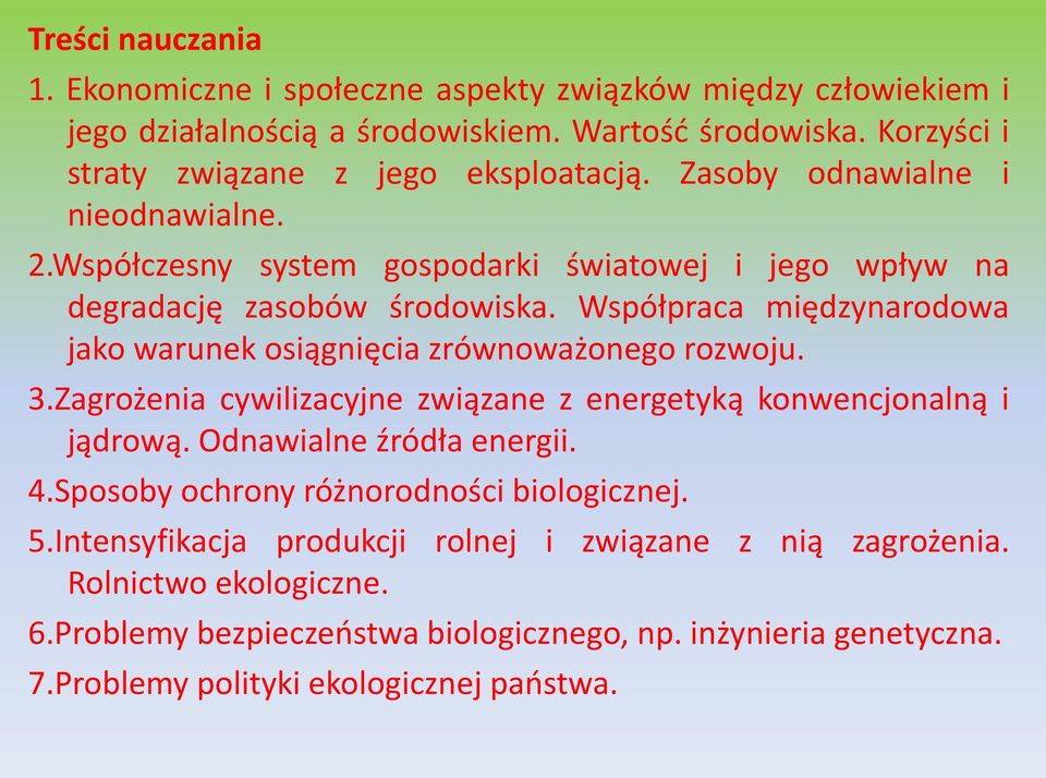 Współpraca międzynarodowa jako warunek osiągnięcia zrównoważonego rozwoju. 3.Zagrożenia cywilizacyjne związane z energetyką konwencjonalną i jądrową. Odnawialne źródła energii. 4.