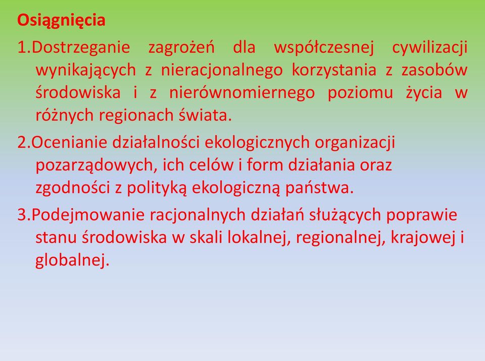 środowiska i z nierównomiernego poziomu życia w różnych regionach świata. 2.