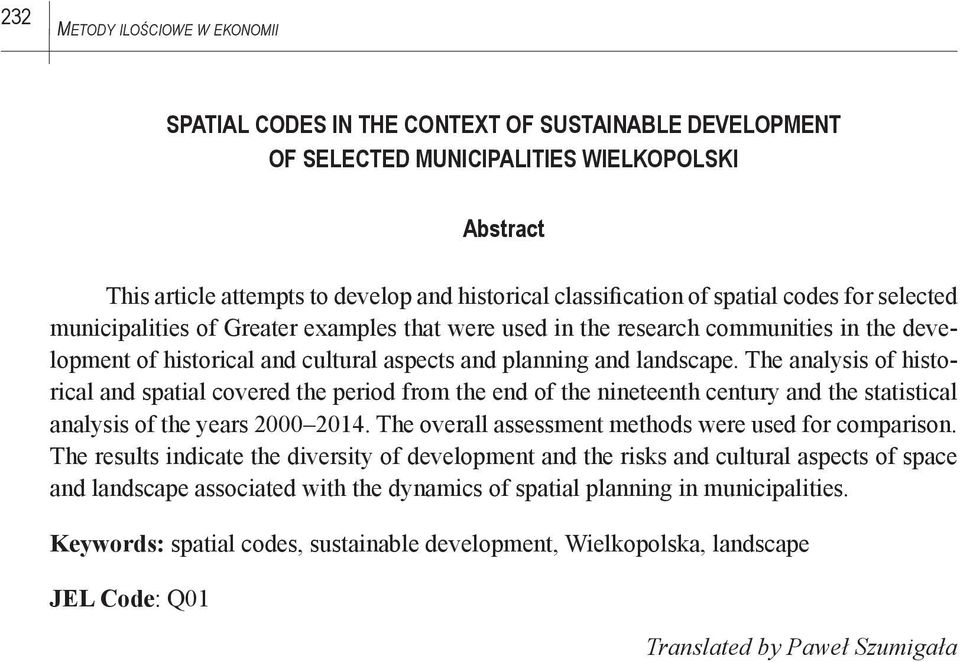 The analysis of historical and spatial covered the period from the end of the nineteenth century and the statistical analysis of the years 2000 2014.