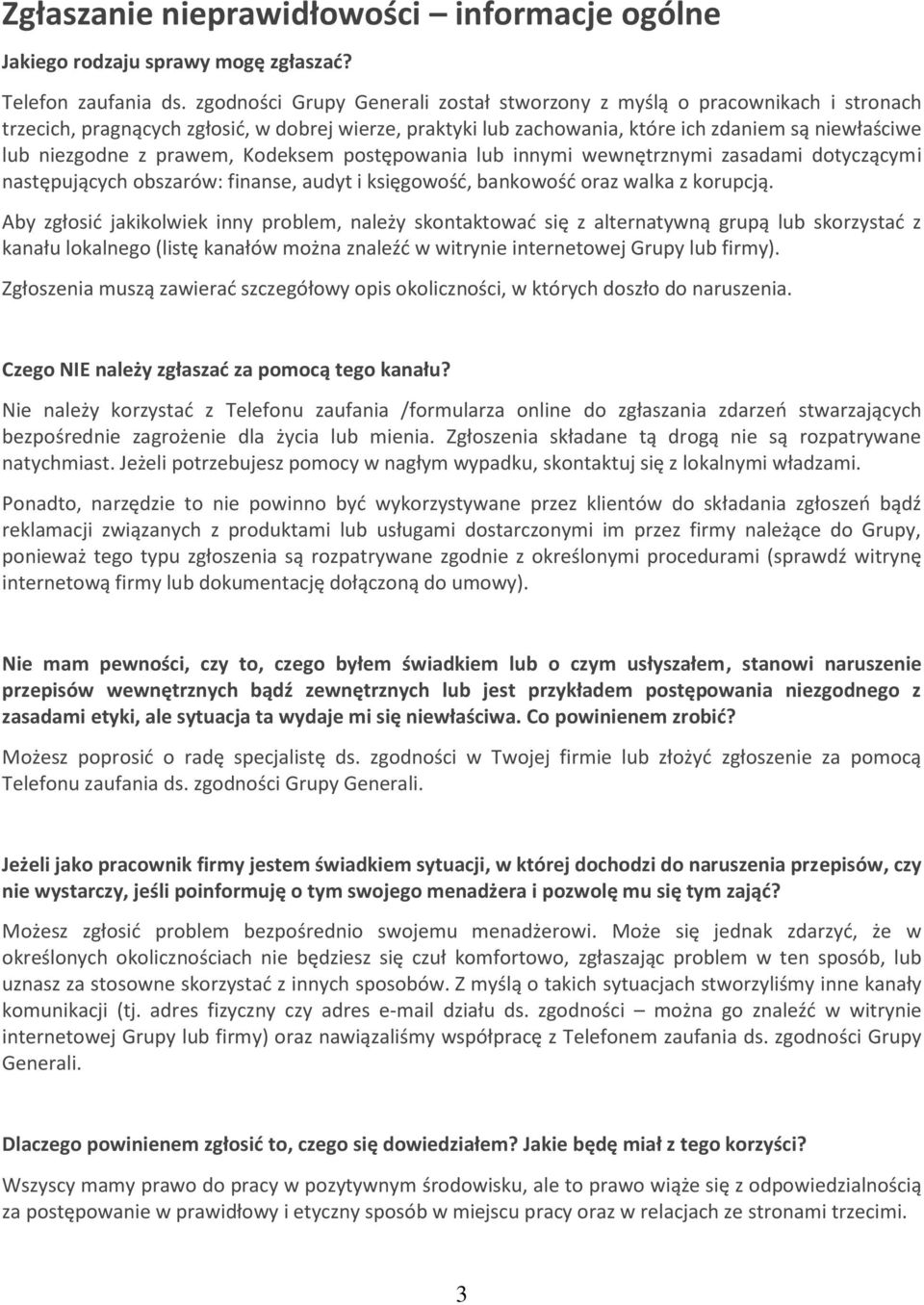 prawem, Kodeksem postępowania lub innymi wewnętrznymi zasadami dotyczącymi następujących obszarów: finanse, audyt i księgowość, bankowość oraz walka z korupcją.