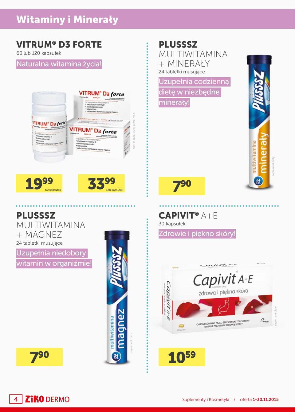 19 99 33 99 120 kapsułek 7 90 PLUSSSZ MULTIWITAMINA + MAGNEZ 24 tabletki musujące Uzupełnia niedobory