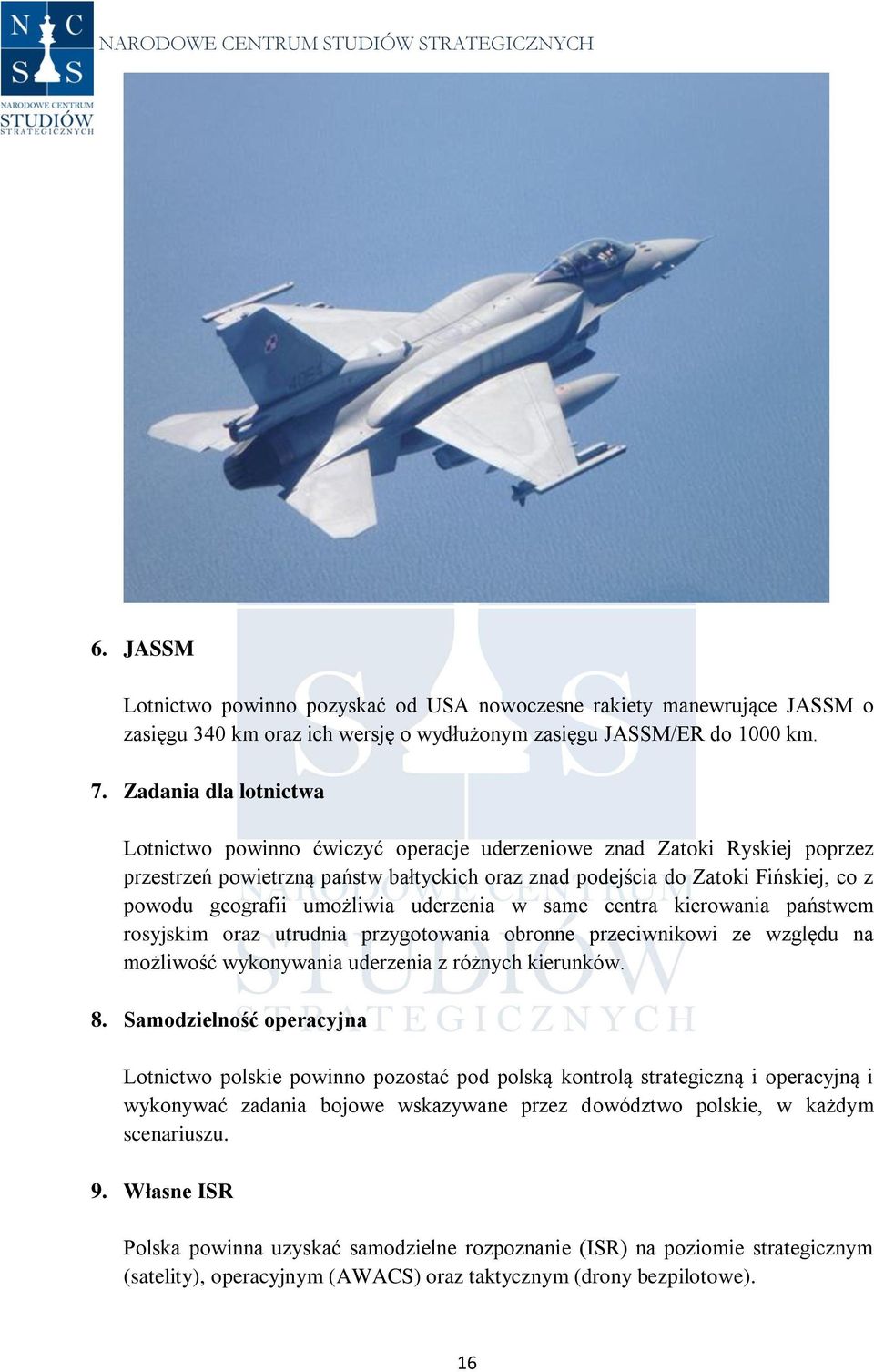umożliwia uderzenia w same centra kierowania państwem rosyjskim oraz utrudnia przygotowania obronne przeciwnikowi ze względu na możliwość wykonywania uderzenia z różnych kierunków. 8.