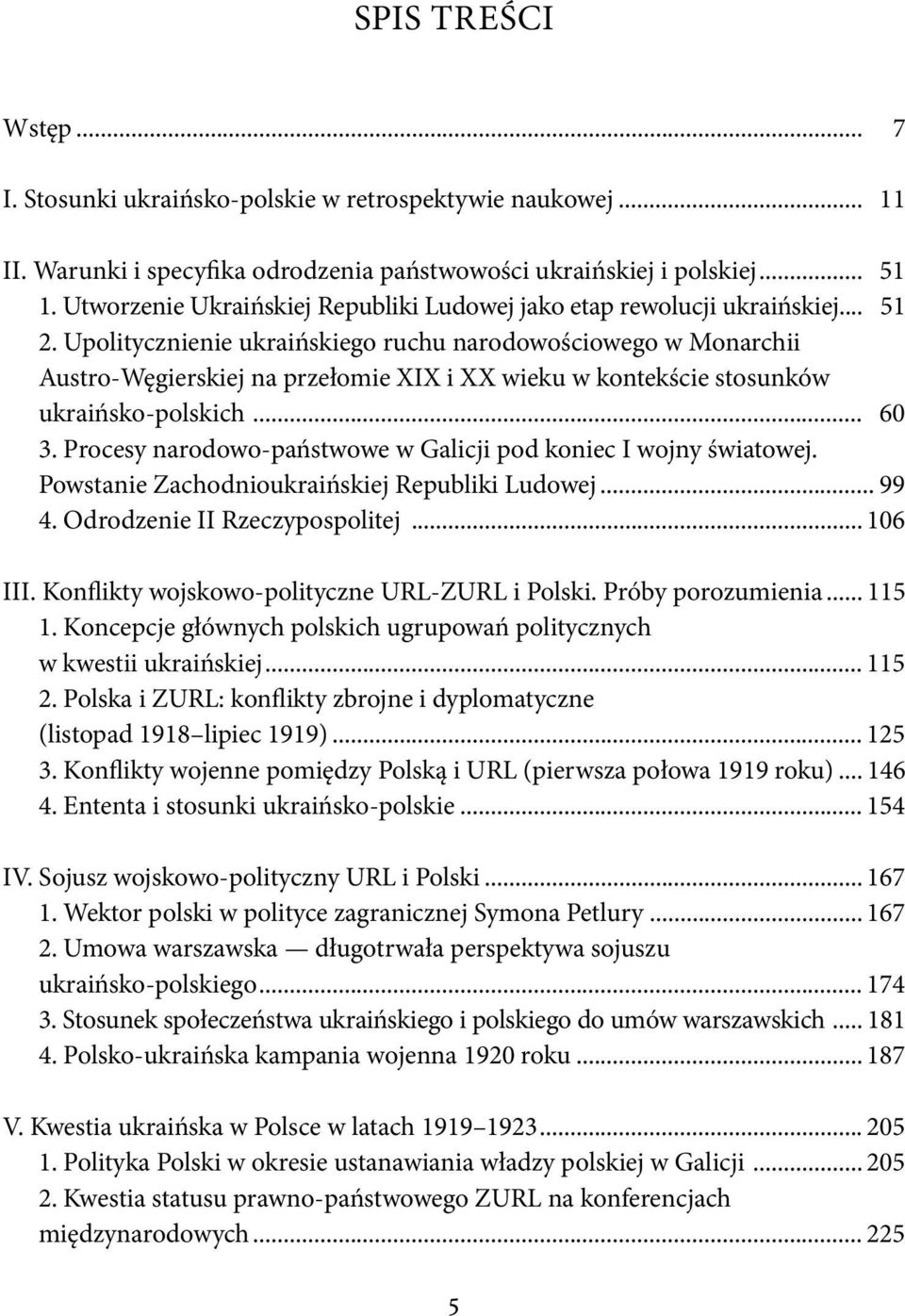 Upolitycznienie ukraińskiego ruchu narodowościowego w Monarchii Austro-Węgierskiej na przełomie XIX i XX wieku w kontekście stosunków ukraińsko-polskich... 60 3.