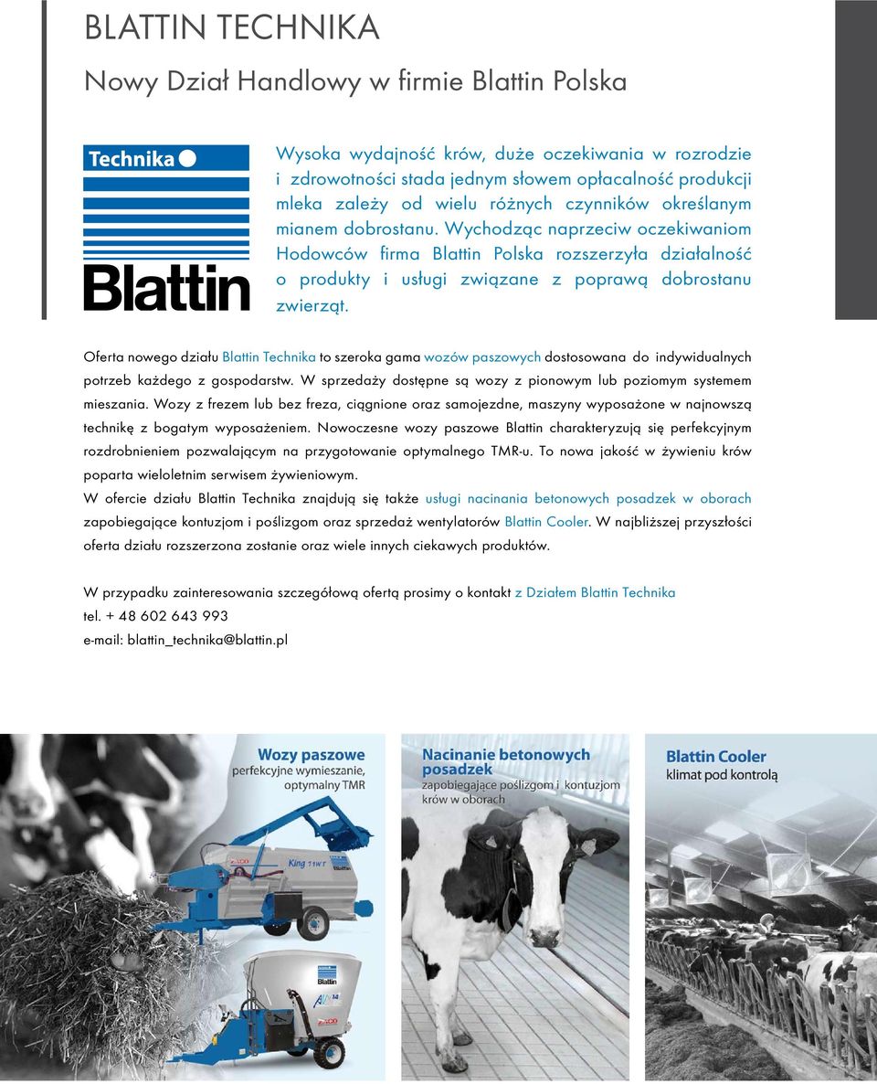 Oferta nowego działu Blattin Technika to szeroka gama wozów paszowych dostosowana do indywidualnych potrzeb każdego z gospodarstw.