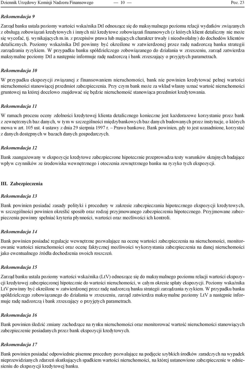 zobowiązań finansowych (z których klient detaliczny nie może się wycofać, tj. wynikających m.in. z przepisów prawa lub mających charakter trwały i nieodwołalny) do dochodów klientów detalicznych.