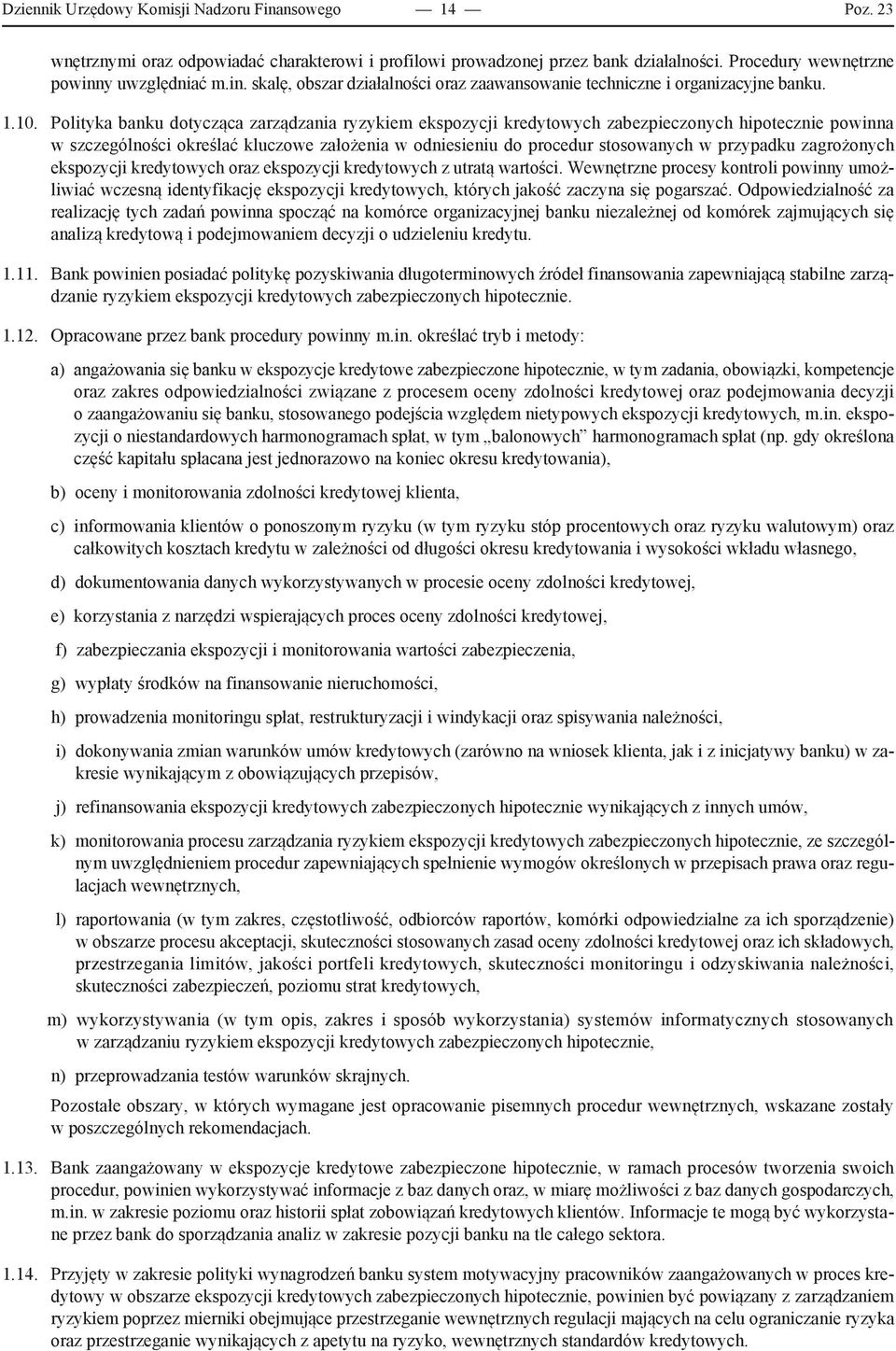 przypadku zagrożonych ekspozycji kredytowych oraz ekspozycji kredytowych z utratą wartości.