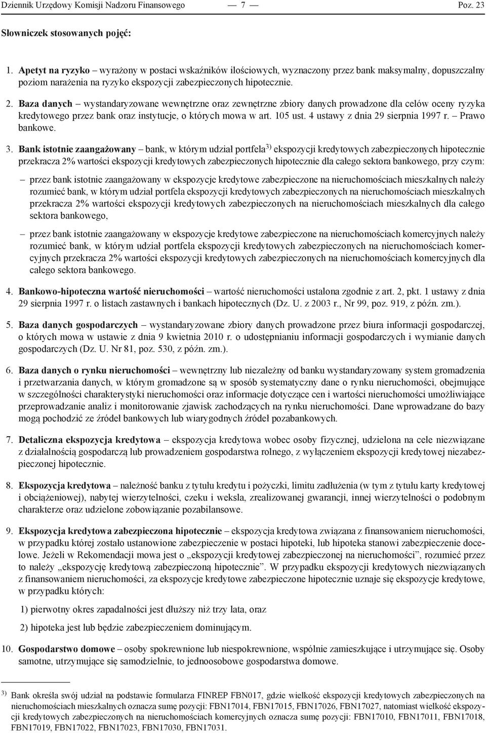 Baza danych wystandaryzowane wewnętrzne oraz zewnętrzne zbiory danych prowadzone dla celów oceny ryzyka kredytowego przez bank oraz instytucje, o których mowa w art. 105 ust.
