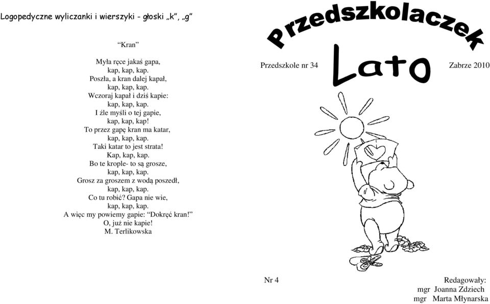 Bo te krople- to są grosze, Grosz za groszem z wodą poszedł, Co tu robić?