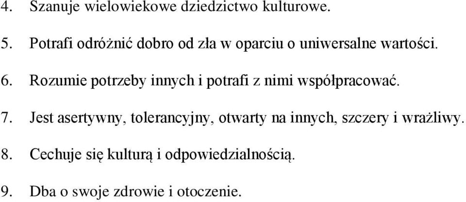 Rozumie potrzeby innych i potrafi z nimi współpracować. 7.