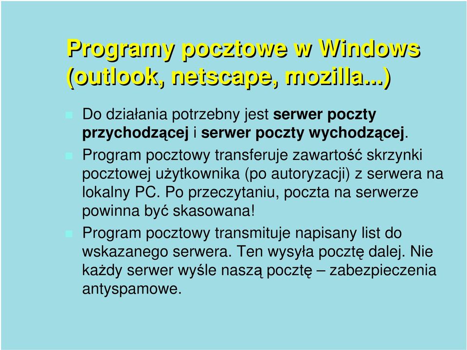 Program pocztowy transferuje zawartość skrzynki pocztowej użytkownika (po autoryzacji) z serwera na lokalny PC.